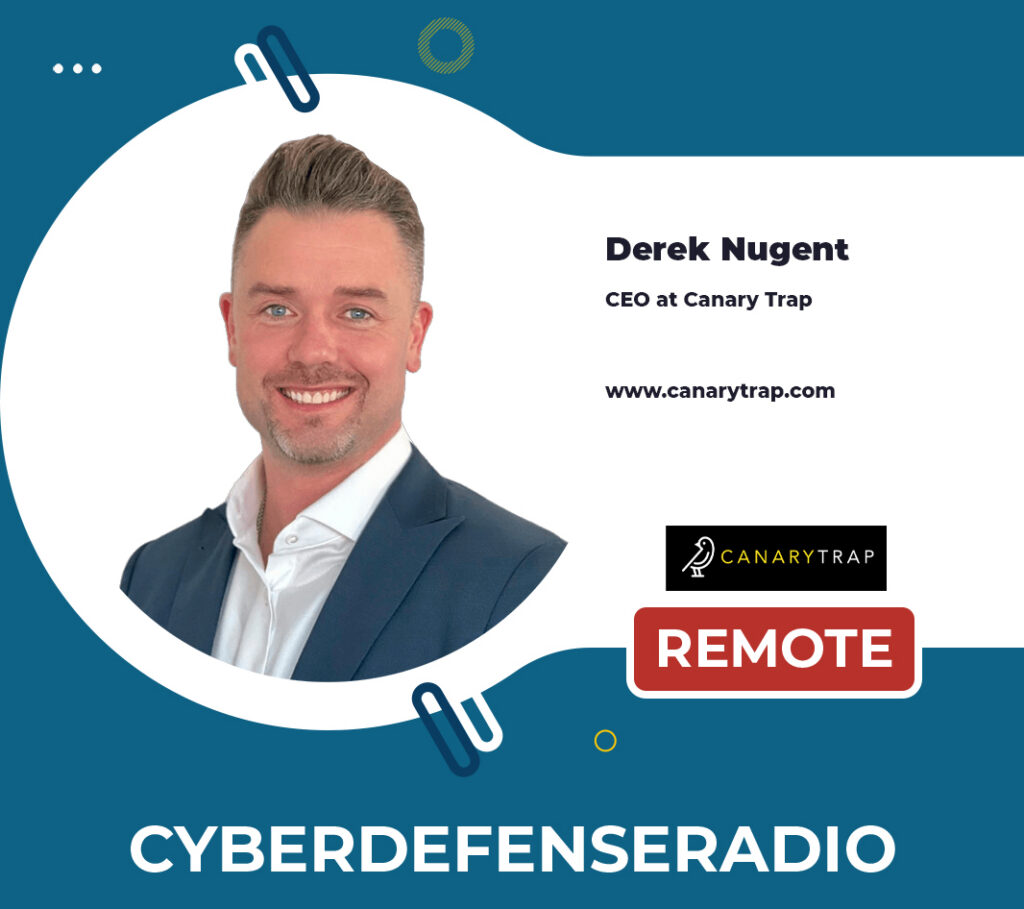 Canary Trap CEO Derek Nugent for Cyber Defense Radio
